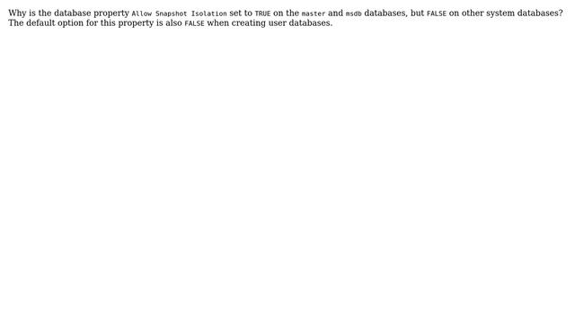Databases: Why is 'Allow Snapshot Isolation' set to TRUE on the master and msdb databases? смотреть онлайн