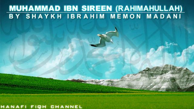 Life of Ibn Sireen- Shaykh Ibrahim Memon Madani 1/2 смотреть онлайн