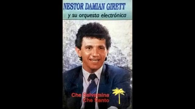 NESTOR DAMIAN GIRETT Y SU ORQUESTA ELECTRONICA - CHE SALVAMINA CHE SANTO - Yatay Producciones смотреть онлайн