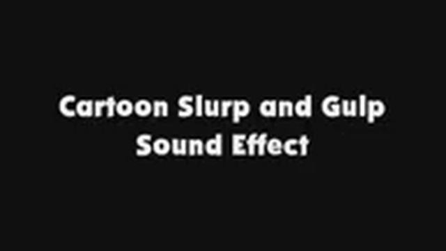 Cartoon Slurp And Gulp SFX