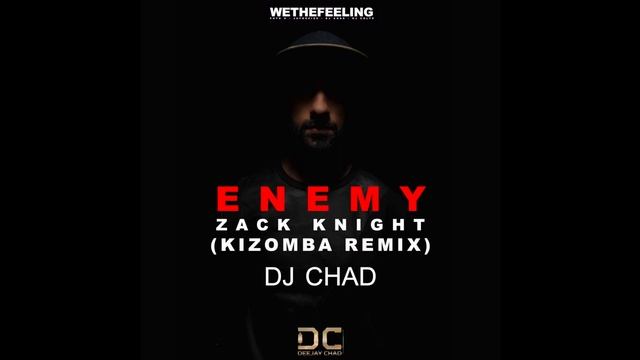 Zack Knight - Enemy - Kizomba Zouk Remix - Dj Chad - 2018 (Full Version link in description) смотреть онлайн