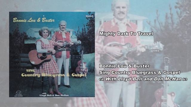 Bonnie Lou & Buster - Sing Country Bluegrass & Gospel - Mighty Dark To Travel смотреть онлайн
