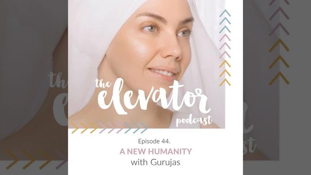 Ep. 44 - A New Humanity - with Gurujas смотреть онлайн