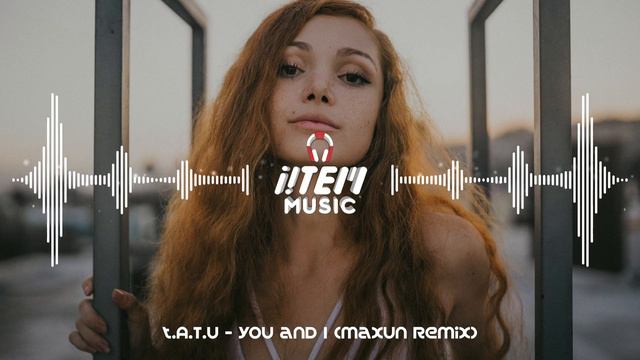 t.A.T.u - You and I (Maxun Remix) смотреть онлайн