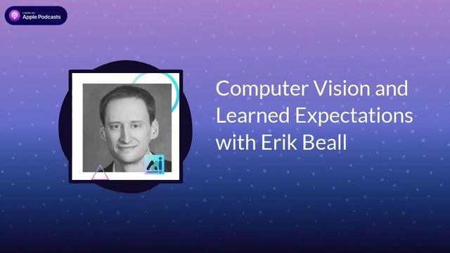 Computer Vision and Learned Expectations with Erik Beall / Conversations on Applied AI the Podcast смотреть онлайн