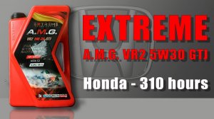 Extreme AMG VR2 5w30 GTJ (Honda, 310 hours)