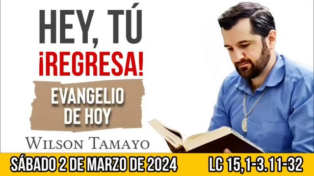 Evangelio de hoy SÁBADO 2 de MARZO (Lc 15,1-3.11-32) | Wilson Tamayo | Tres Mensajes смотреть онлайн