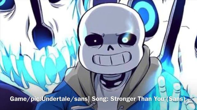 Sans/Undertale | Song: Stronger Than You!