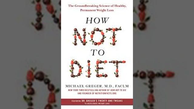 How Not to Diet by Michael Greger Book Summary - Review (AudioBook) смотреть онлайн