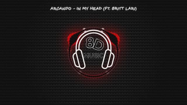 Arcando - In My Head Feat. Britt Lari ? 8D MUSIC ? [NCS]