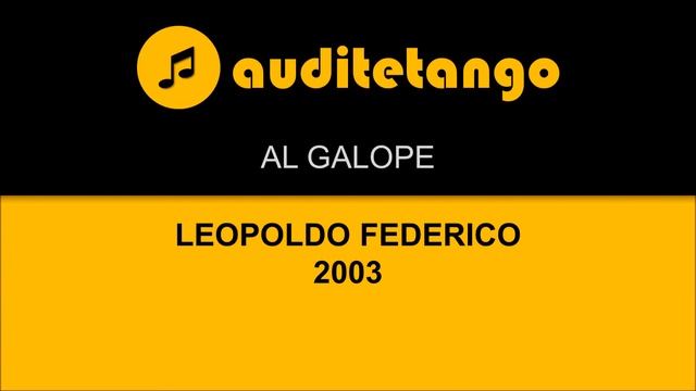 AL GALOPE - LEOPOLDO FEDERICO - 2003 - MILONGA STRUMENTALE смотреть онлайн