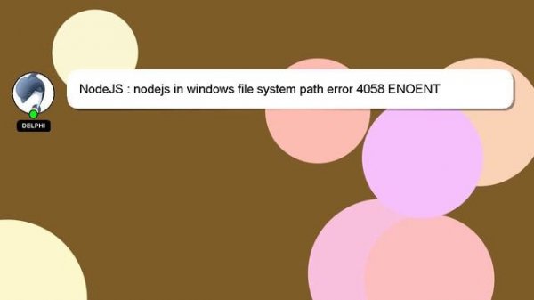 NodeJS : nodejs in windows file system path error 4058 ENOENT