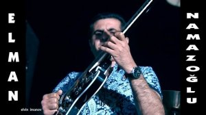 ELMAN Namazoğlu | MÖHTƏŞƏM SOLO İFA