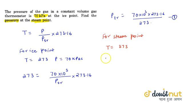 The Pressure Of The Gas In A Constant Volume Gas Thermometer Is 70 KPa At The Ice Point. Find Th...