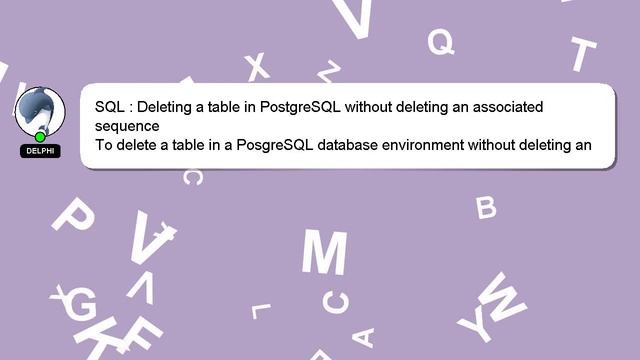 SQL : Deleting a table in PostgreSQL without deleting an associated sequence смотреть онлайн