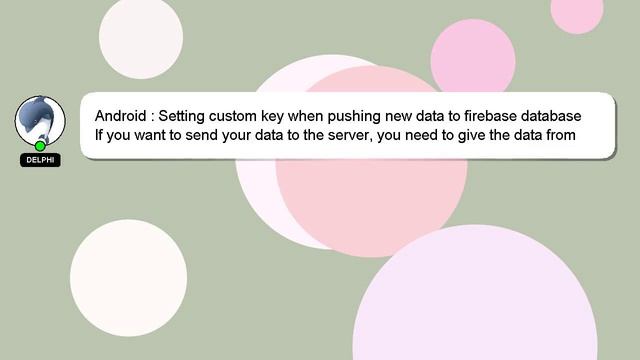 Android : Setting custom key when pushing new data to firebase database смотреть онлайн