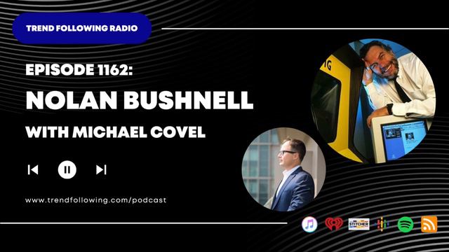 Ep. 1162: Nolan Bushnell Interview with Michael Covel on Trend Following Radio смотреть онлайн