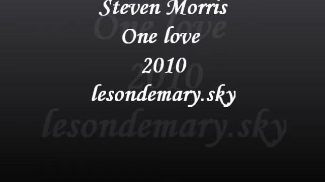 Steven Morris - One love 2010 смотреть онлайн