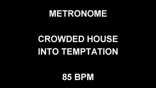 METRONOME 85 BPM Crowded House INTO TEMPTATION смотреть онлайн