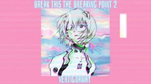 break this the breaking point 2 |slowed & reverb|