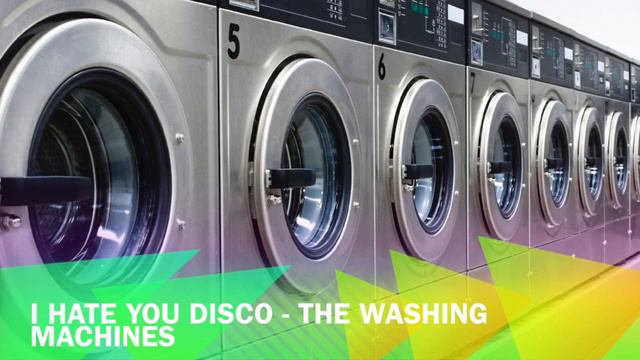 I Hate You Disco - The Washing Machines смотреть онлайн
