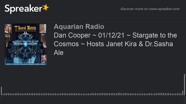 Dan Cooper ~ 01/12/21 ~ Stargate to the Cosmos ~ Hosts Janet Kira & Dr.Sasha Ale смотреть онлайн