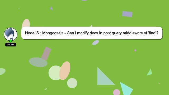 NodeJS : Mongoosejs - Can I modify docs in post query middleware of 'find'? смотреть онлайн
