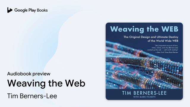 Weaving The Web By Tim Berners-Lee · Audiobook Preview