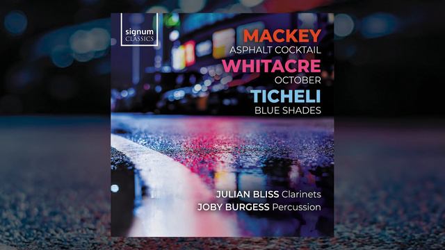 Asphalt Cocktail by John Mackey (Julian Bliss - Clarinet, Joby Burgess – Percussion) смотреть онлайн