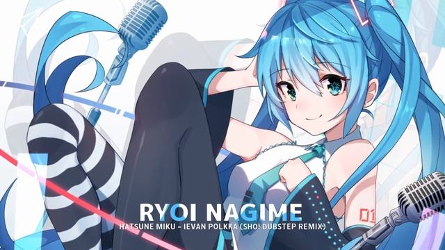 Nightcore - Ievan Polkka (SHO! Dubstep Remix) [Hatsune Miku] смотреть онлайн