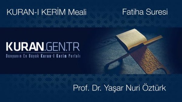 Fatiha, fatiha suresi, fatiha dinle oku, türkçe meal, kuran, kuranı kerim Prof.Dr Yaşar Nuri Öztürk