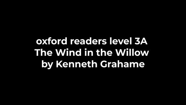 oxford readers level 3A The Wind in the Willow by Kenneth Grahame смотреть онлайн
