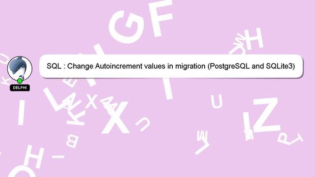 SQL : Change Autoincrement values in migration (PostgreSQL and SQLite3) смотреть онлайн