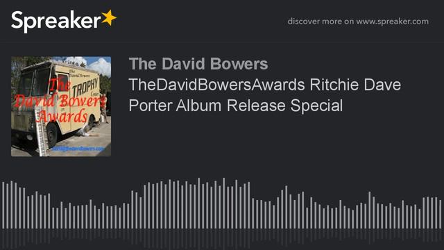 TheDavidBowersAwards Ritchie Dave Porter Album Release Special (part 3 of 4, made with Spreaker) смотреть онлайн