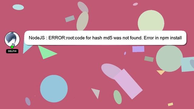 NodeJS : ERROR:root:code for hash md5 was not found. Error in npm install смотреть онлайн