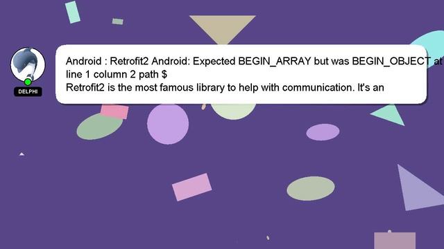 Android : Retrofit2 Android: Expected BEGIN_ARRAY but was BEGIN_OBJECT at line 1 column 2 path $ смотреть онлайн