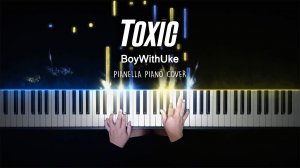 BoyWithUke - Toxic - Piano Cover by Pianella Piano