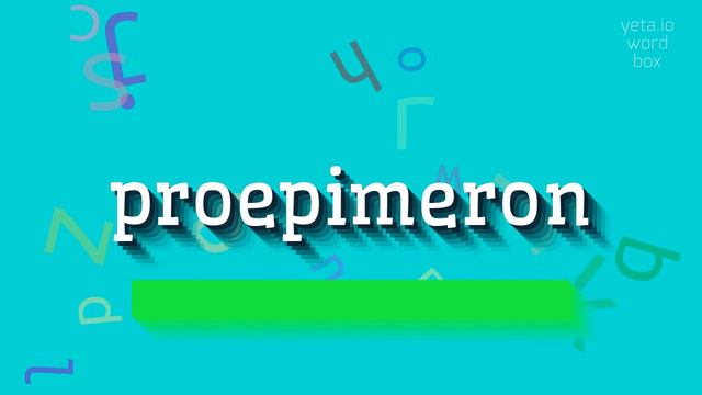PROEPIMERON - HOW TO SAY PROEPIMERON? #proepimeron смотреть онлайн