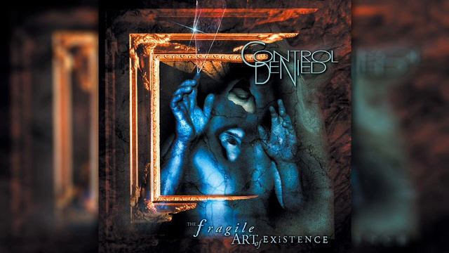 Control Denied - The Fragile Art of Existence (Full Album) смотреть онлайн