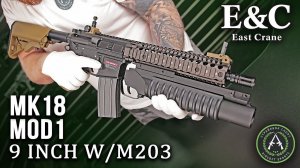 Обзор на East Crane MK18 MOD1 (9 INCH) W/M203 EC-705 BN. Страйкбольный автомат.