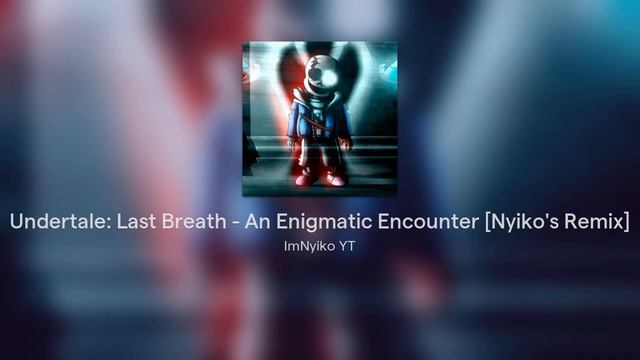Undertale: Last Breath - An Enigmatic Encounter [Nyiko's Remix] смотреть онлайн