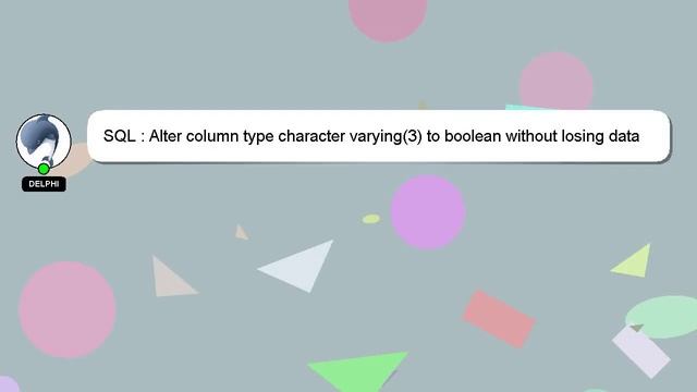 SQL : Alter column type character varying(3) to boolean without losing data смотреть онлайн