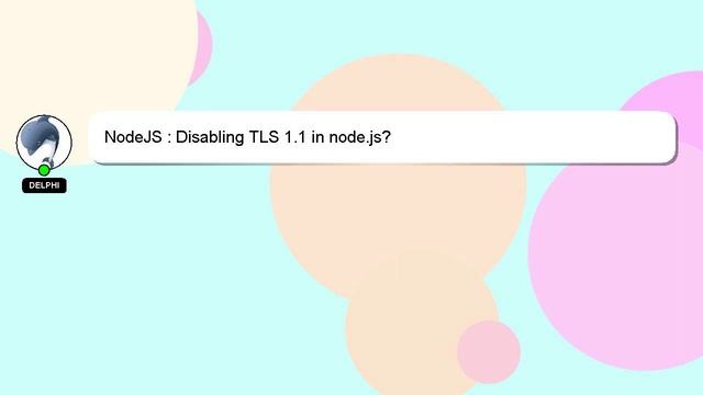 NodeJS : Disabling TLS 1.1 in node.js? смотреть онлайн