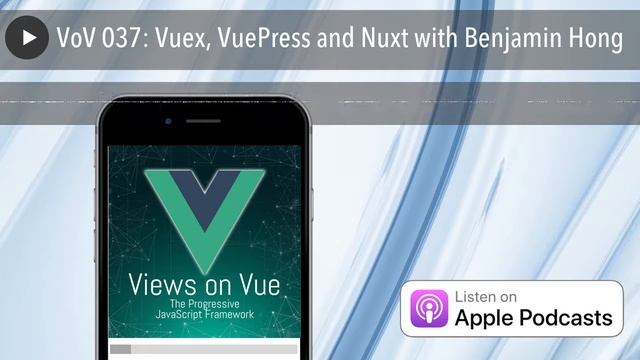 VoV 037: Vuex, VuePress and Nuxt with Benjamin Hong смотреть онлайн