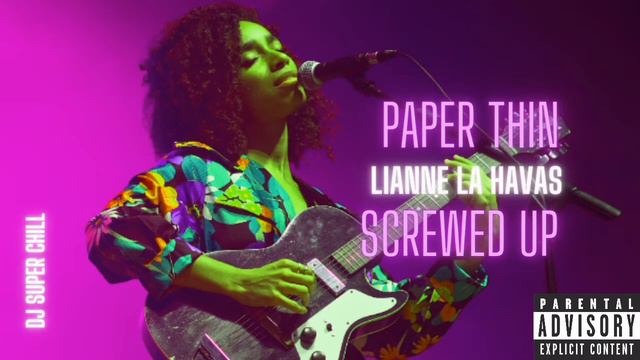 Lianne La Havas- Paper Thin SCREWED