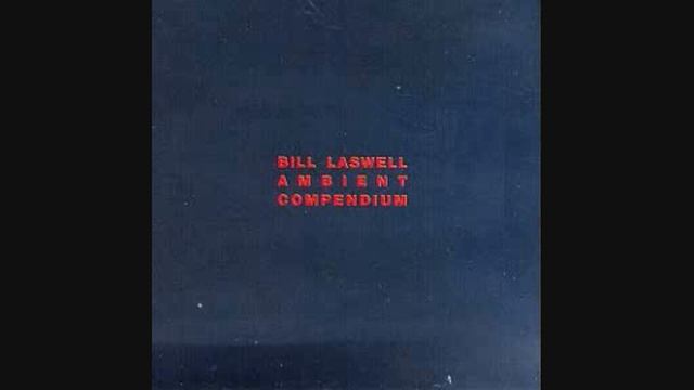 BILL LASWELL Dark Massive Disengage Ambient Compendium - Aion смотреть онлайн