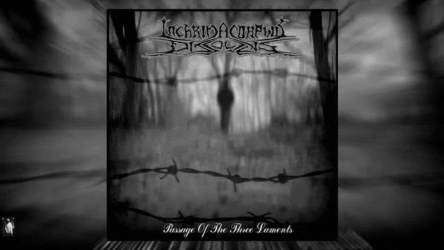 Lachrima Corphus Dissolvens - Passage Of The Three Laments (Compilation) 2015