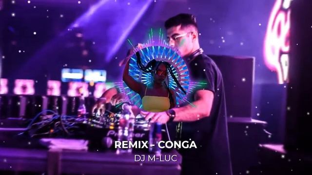 Remix - CONGA [DJ M-LUC] смотреть онлайн