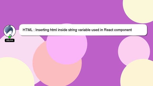 HTML : Inserting html inside string variable used in React component смотреть онлайн