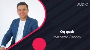 Matnazar Ozodov - Oq qush | Матназар Озодов - Ок куш (AUDIO)
